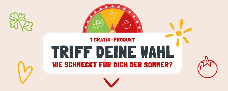 Banner Bild mit dem Slogan Triff Deine Wahl 1 Gratis-Produkt aus unserer "Wie schmeckt der Sommer für dich" Kampange