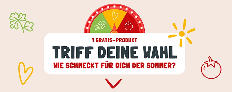 Banner Bild mit dem Slogan Triff Deine Wahl 1 Gratis-Produkt aus unserer "Wie schmeckt der Sommer für dich" Kampange. Ein Bild von einem buten Glücksrad mit Symbolen von: Herz, Tomate, Kräuter.